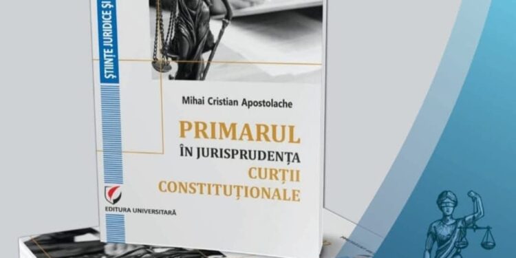 Publicitate gratuită// Lansarea lucrării „Primarul în jurisprudența Curții Constituționale” la UPG Ploiești